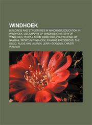 Windhoek Buildings and structures in Windhoek, Education in Windhoek, Geography of Windhoek, History of Windhoek, People from Windhoek,1157502571,9781157502579