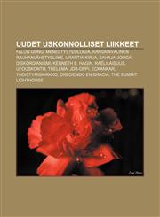 Uudet uskonnolliset liikkeet Falun Gong, Menestysteologia, Kansainvälinen rauhanlähetysliike, Urantia-kirja, Sahaja-jooga, Diskordianismi,1232047848,9781232047841