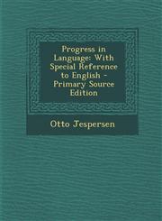 Progress in Language With Special Reference to English - Primary Source Edition,1295448408,9781295448401