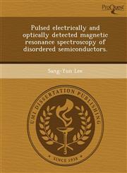 Pulsed electrically and optically detected magnetic resonance spectroscopy of disordered semiconductors.,1249859174,9781249859178