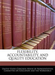 FLEXIBILITY, ACCOUNTABILITY, AND QUALITY EDUCATION,1240466323,9781240466320