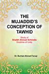 The Mujaddid's Conception of Tawhid Study of Shaikh Ahmad Sirhindis Doctrine of Unity,8174354700,9788174354709