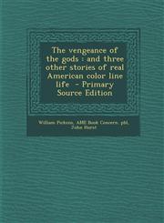 Vengeance of the Gods And Three Other Stories of Real American Color Line Life,1289835527,9781289835521