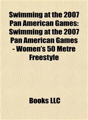 Swimming at the 2007 Pan American Games Swimming at the 2007 Pan American Games - Women's 50 Metre Freestyle,1155497058,9781155497051