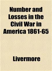 Number and Losses in the Civil War in America 1861-65,1153064774,9781153064774