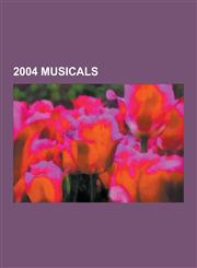 2004 Musicals The 25th Annual Putnam County Spelling Bee, Mary Poppins, on the Record, the Woman in White, Dirty Rotten Scoundrels,,1230476024,9781230476025