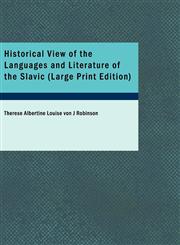 Historical View of the Languages and Literature of the Slavic (Large Print Edition),1426480628,9781426480621