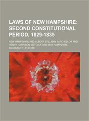 Laws of New Hampshire;  Second constitutional period, 1829-1835,1236645626,9781236645623