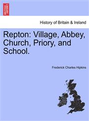 Repton Village, Abbey, Church, Priory, and School.,1241319456,9781241319458