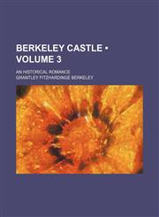 Berkeley Castle (Volume 3); An Historical Romance,1154077098,9781154077094