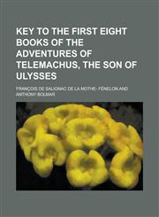 Key to the first eight books of the Adventures of Telemachus, the son of Ulysses,1230178465,9781230178462