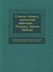 Francis Asbury, Centennial Addresses - Primary Source Edition,1294346113,9781294346111
