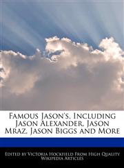 Famous Jason's, Including Jason Alexander, Jason Mraz, Jason Biggs and More,1113139307,9781113139306