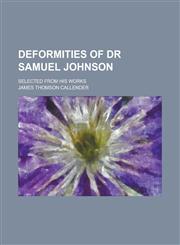 Deformities of Dr Samuel Johnson; Selected from his works,1231033320,9781231033326