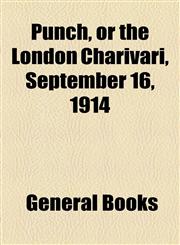 Punch, or the London Charivari, September 16, 1914,1153804735,9781153804738