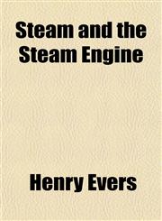 Steam and the Steam Engine,1151826138,9781151826138