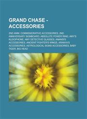 Grand Chase - Accessories 2nd Anni. Commemorative Accessories, 2nd Anniversary Signboard, Absolute Power Ring, Amy's Kleiophone, Amy Detective Glasses, Anansi's Accessories, Ancient Fighter's Wings, Aranya's Accessories, Astrological Signs Accessories,1234697491,9781234697495