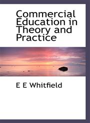 Commercial Education in Theory and Practice,1117194132,9781117194134
