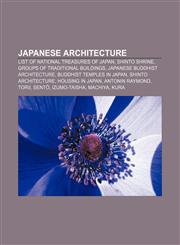 Japanese architecture List of National Treasures of Japan, Shinto shrine, Groups of Traditional Buildings, Japanese Buddhist architecture,1156845793,9781156845790