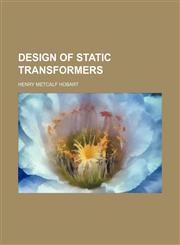 Design of static transformers,1151469297,9781151469298