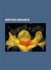 British Brands Birmingham Small Arms Company, Land Rover, British Airways, Irn-Bru, Vivienne Westwood, Mini, Bentley, Aston Martin, T,1157364667,9781157364665