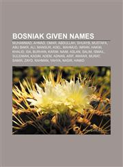 Bosniak given names Muhammad, Ahmad, Omar, Abdullah, Shuayb, Mustafa, Abu Bakr, Ali, Mansur, Adel, Mahmud, Imran, Hakim, Khalid, Isa, Burhan,1155544633,9781155544632