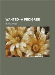 Wanted--A Pedigree,1151206091,9781151206091