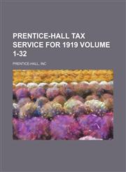 Prentice-Hall tax service for 1919 Volume 1-32,1150371366,9781150371363
