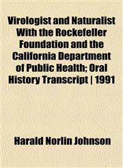 Virologist and Naturalist With the Rockefeller Foundation and the California Department of Public Health; Oral History Transcript | 1991,1152104942,9781152104945
