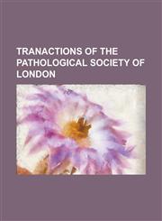 Tranactions of the Pathological Society of London,1150818646,9781150818646
