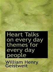 Heart Talks on every day themes for every day people,111579213X,9781115792134