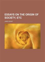 Essays on the origin of society, etc,115158519X,9781151585196