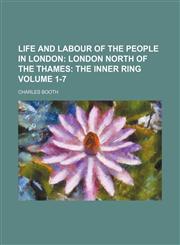 Life and Labour of the People in London Volume 1-7;  London north of the Thames the inner ring,1150803525,9781150803529