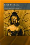 British Buddhism: Teachings, Practice And Development (Routledge Critical Studies in Buddhism),0415395151,9780415395151