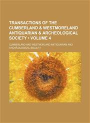 Transactions of the Cumberland & Westmoreland Antiquarian & Archeological Society (Volume 4),1154102505,9781154102505