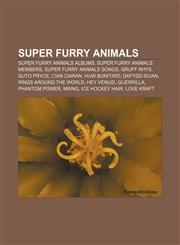 Super Furry Animals Super Furry Animals albums, Super Furry Animals members, Super Furry Animals songs, Gruff Rhys, Guto Pryce, Cian Ciaran,1156632560,9781156632567