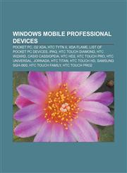 Windows Mobile Professional devices Pocket PC, O2 Xda, HTC TyTN II, XDA Flame, List of Pocket PC Devices, IPAQ, HTC Touch Diamond, HTC Wizard,1155300424,9781155300429