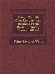 Every Man His Own Lawyer And Business Form Book - Primary Source Edition,1287944485,9781287944485