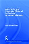 A Semantic and Pragmatic Model of Lexical and Grammatical Aspect (Outstanding Dissertations in Linguistics),0815328494,9780815328490