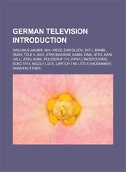 German television Introduction Das Haus Anubis, N24, Wege zum Glück, Sat.1, Bambi, DMAX, Tele 5, Sixx, Star Maidens, Kabel eins, Jetix,123315835X,9781233158355
