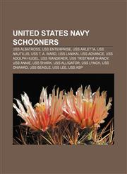 United States Navy schooners USS Albatross, USS Enterprise, USS Arletta, USS Nautilus, USS T. A. Ward, USS Lanikai, USS Advance,1155778219,9781155778211