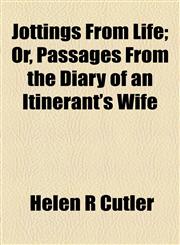 Jottings From Life; Or, Passages From the Diary of an Itinerant's Wife,1154753026,9781154753028