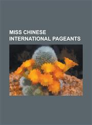 Miss Chinese International Pageants List of Lists of Women, Miss Astro Chinese International, Miss Chinatown USA, Miss China Europe Pageant, Miss Chi,1155535103,9781155535104