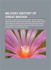 Military history of Great Britain Military alliances involving Great Britain, Military campaigns involving Great Britain,1156534488,9781156534489