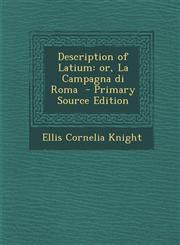 Description of Latium or, La Campagna di Roma  - Primary Source Edition,1295588552,9781295588558