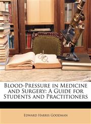 Blood-Pressure in Medicine and Surgery A Guide for Students and Practitioners,1146305931,9781146305938