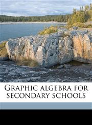 Graphic algebra for secondary schools,1171675534,9781171675532