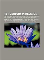 1st century in religion 1st-century Christianity, 1st-century Christians, 1st-century clergy, Augustus, Acts of the Apostles, Pentecost,1157620353,9781157620358