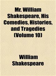 Mr. William Shakespeare, His Comedies, Histories, and Tragedies (Volume 10),1152426311,9781152426313