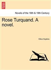 Rose Turquand. a Novel.,1240880103,9781240880102